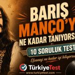 10 soruluk klasik Barış Manço testi