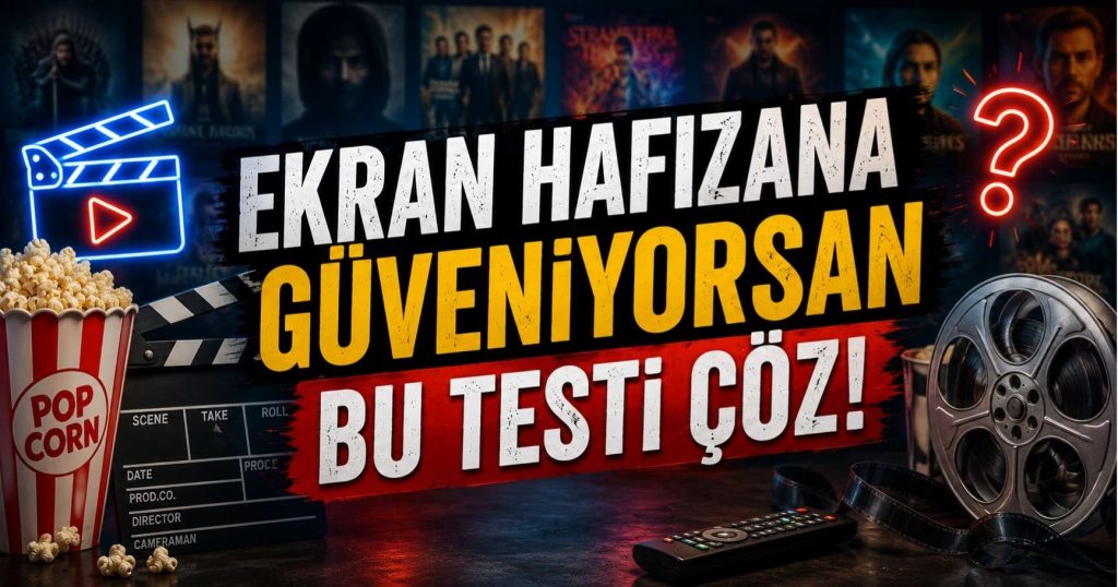 Ekran Hafızana Güveniyorsan Bu Testi Çöz