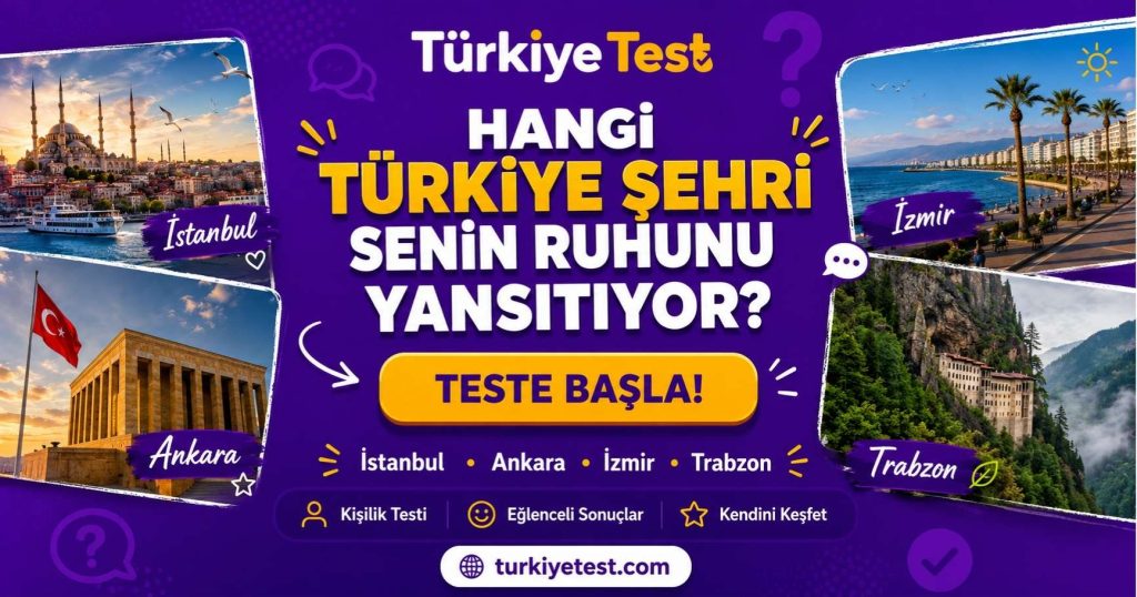 Hangi Türkiye Şehri Senin Ruhunu Yansıtıyor
