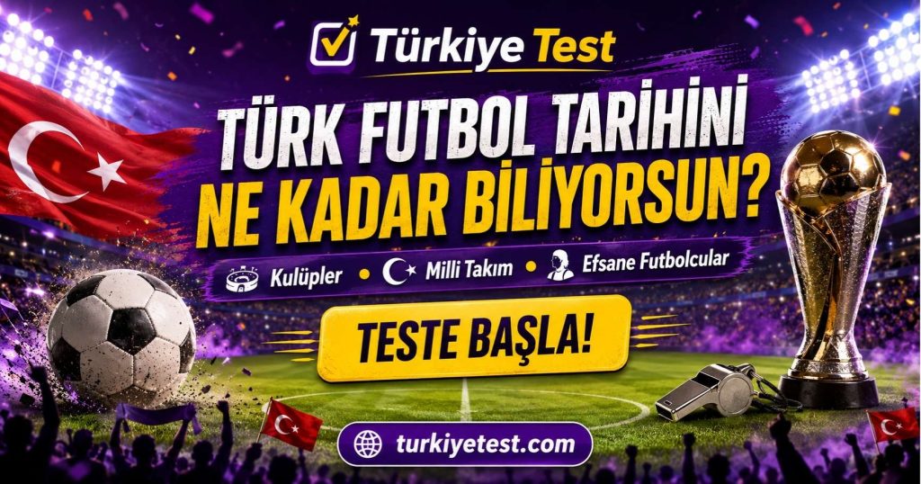 TÜRK FUTBOL TARİHİNİ NE KADAR BİLİYORSUN