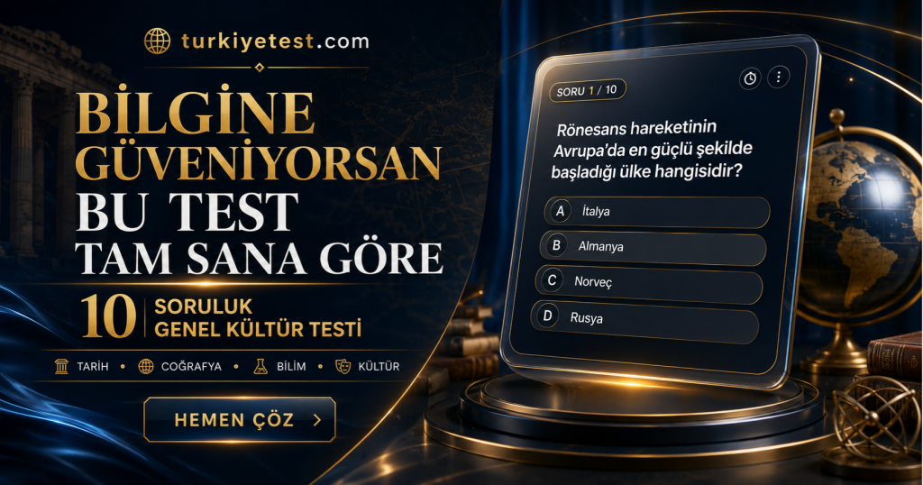 bilgine güveniyorsan bu test senin için